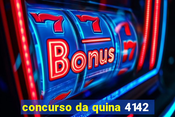 concurso da quina 4142